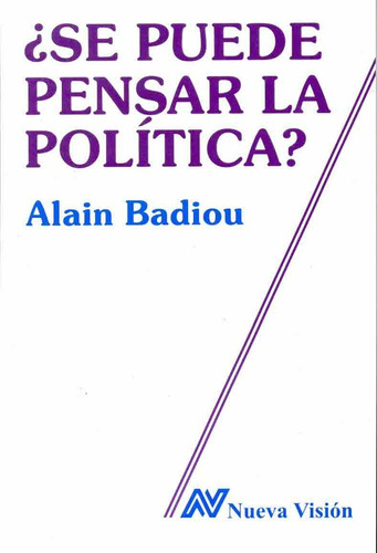 Se Puede Pensar La Política?, Alain Badiou, Nueva Visión