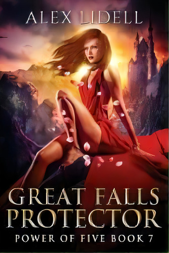 Great Falls Protector : Power Of Five Collection - Book 7, De Alex Lidell. Editorial Danger Bearing Press, Tapa Blanda En Inglés