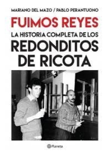 Fuimos Reyes La Historia Completa De Los Redonditos De Ricot