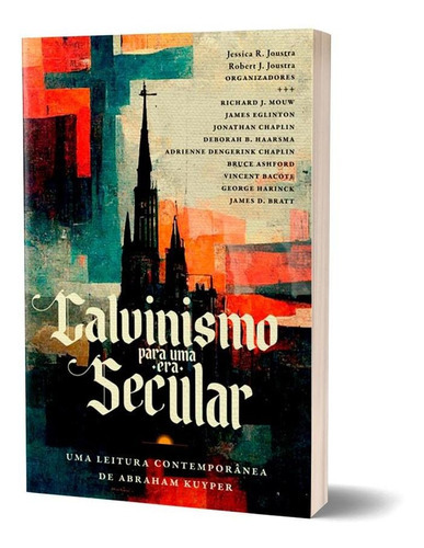 Livro Calvinismo Para Uma Era Secular - Abraham Kuyper, De Abraham Kuyper. Série 1 Editora Ultimato, Capa Mole Em Português, 2022