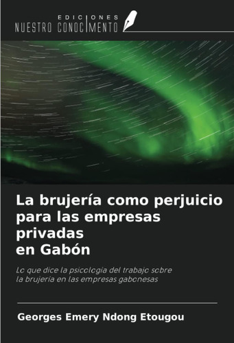 Libro: La Brujería Como Perjuicio Empresas Privadas