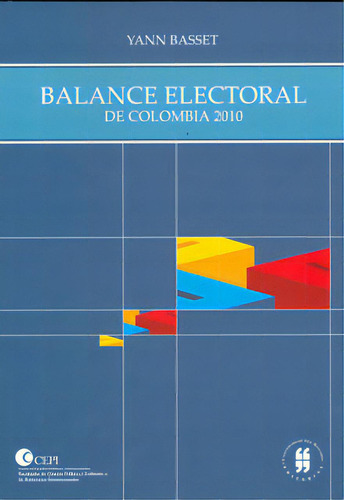 Balance Electoral De Colombia 2010, De Yann Basset. Serie 9587382372, Vol. 1. Editorial Editorial Universidad Del Rosario-uros, Tapa Blanda, Edición 2012 En Español, 2012