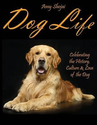 Libro Dog Life : Celebrating The History, Culture & Love ...