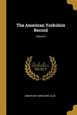 Libro The American Yorkshire Record; Volume 2 - Club, Ame...