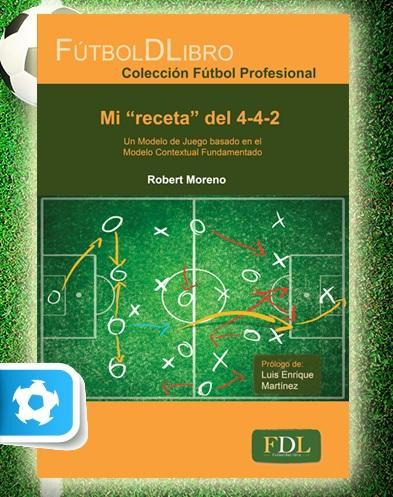 Libro: Mi Receta Del 4-4-2. Moreno, Robert. Fdl. Futbol De L