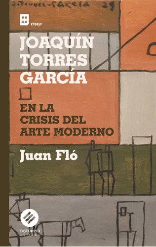 Joaquin Torres Garcia, En La Crisis Del Arte Moderno - Juan 