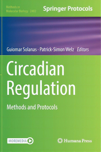 Circadian Regulation: Methods And Protocols, De Solanas, Guiomar. Springer Protocols, Vol. 1. Editorial Humana Pr, Tapa Dura En Inglés