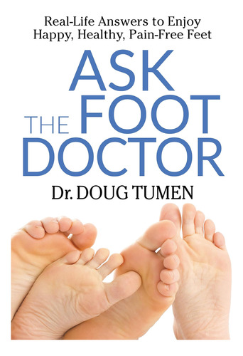 Libro: Ask The Foot Doctor: Real-life Answers To Enjoy Feet