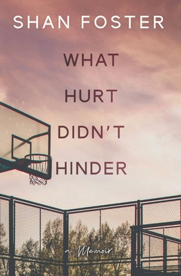 Libro What Hurt Didn't Hinder: A Memoir - Foster, Shan