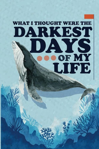 Libro: What I Thought Were The Darkest Days Of My Life: A To