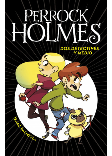 Libro Dos Detectives Y Medio (serie Perrock Holmes 1)