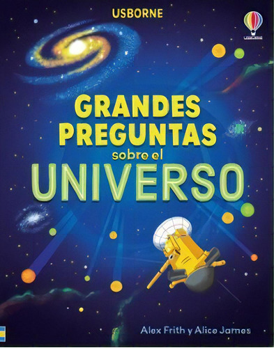 Grandes Preguntas Sobre El Universo, De James, Alice. Editorial Usborne En Español