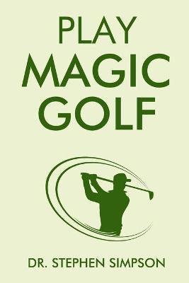 Libro Play Magic Golf : How To Use Self-hypnosis, Meditat...