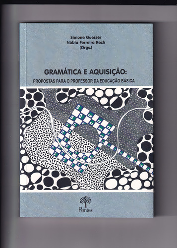 Livro Gramática E Aquisição: Propostas Para O Professor Da Educação Básica, De Guesser, Simone. Editora Pontes, Capa Mole, Edição 1 Em Português, 2022