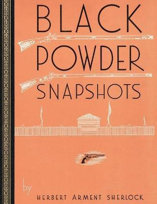 Black Powder Snapshots (reprint Edition)
