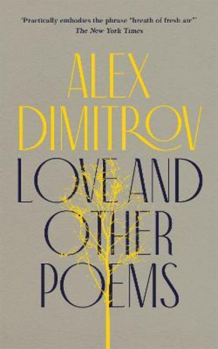 Love And Other Poems / Alex Dimitrov