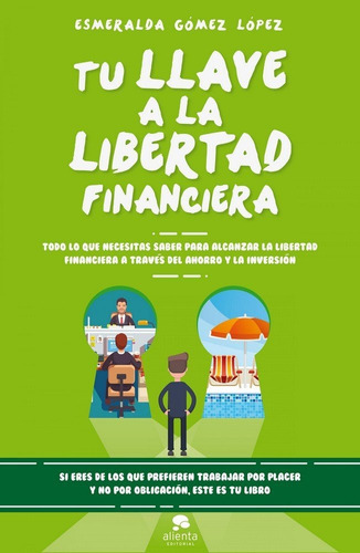 Tu Llave A La Libertad Financiera - Gomez Lopez, Esmeralda