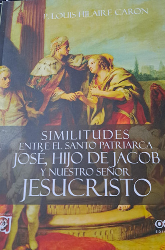 Similitudes Entre Patriarca José, Y N. S. Jesucristo, Caron