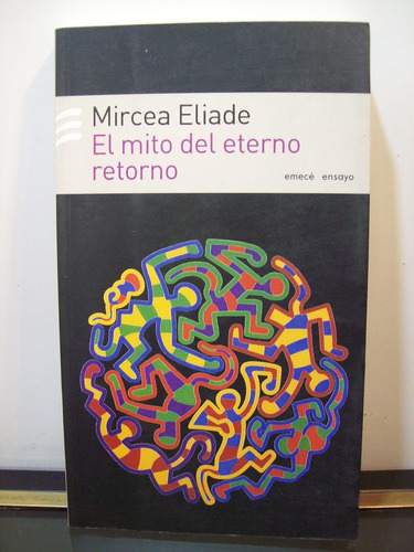 Adp El Mito Del Eterno Retorno Mircea Eliade / Ed Emece 2006