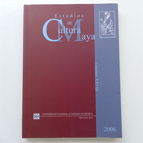 Estudios De Cultura Maya. Volumen Xxviii. Unam. 2006.