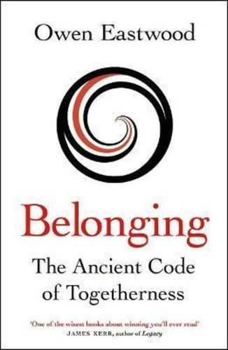 Belonging : The Ancient Code Of Togetherness, De Owen Eastwood. Editorial Quercus Publishing, Tapa Dura En Inglés