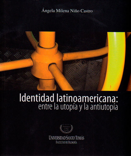 Identidad Latinoamericana Entre La Utopía Y La Antiutopía