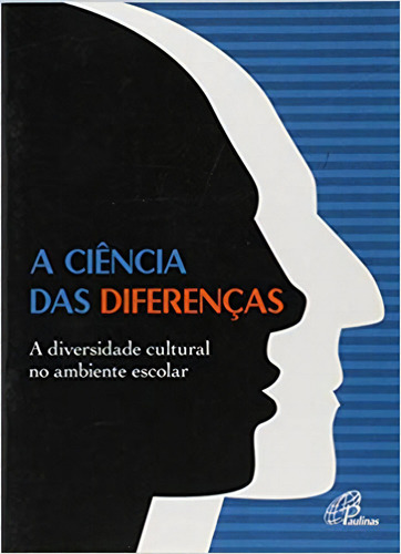 A Ciência Das Diferenças A Diversidade Cultural No Ambiente, De Sergio   Vieira. Editora Paulinas, Capa Dura Em Português