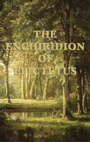 The Enchiridion Of Epictetus, De Epictetus Epictetus. Editorial Smk Books, Tapa Dura En Inglés