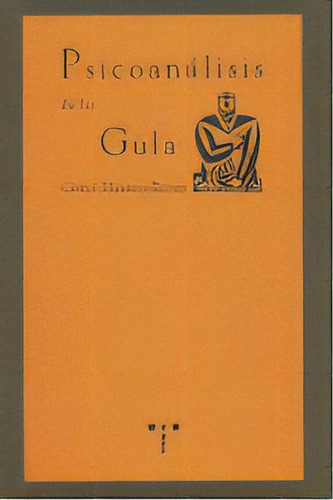 Psicoanãâ¡lisis De La Gula, De Harrus-révidi, Gisèle. Editorial Ediciones Trea, S.l., Tapa Blanda En Español