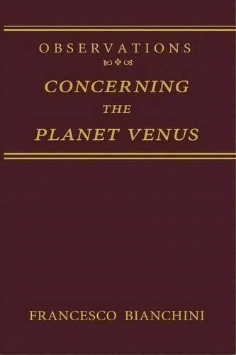 Observations Concerning The Planet Venus, De Francesco Bianchini. Editorial Springer London Ltd, Tapa Blanda En Inglés