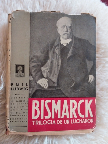 Bismarck, Trilogía De Un Luchador- Emil Ludwig- Teatro