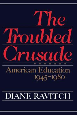 Libro The Troubled Crusade: American Education 1945-1980 ...