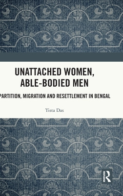 Libro Unattached Women, Able-bodied Men: Partition, Migra...