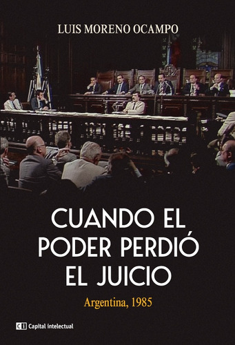Cuando El Poder Perdió El Jucio - Luis Moreno Ocampo