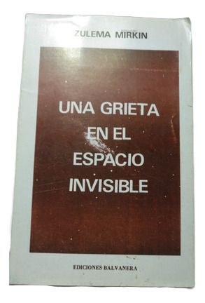 Zulema Mirkin Una Grieta En El Espacio Invisible (Usado)
