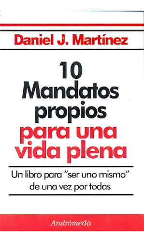 10 Mandatos Para Una Vida Plena De Daniel Martinez