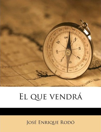 Libro El Que Vendr - Jose Enrique Rodo