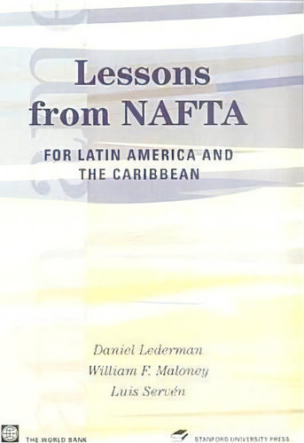 Lessons From Nafta, De Daniel Lederman. Editorial Stanford University Press, Tapa Blanda En Inglés