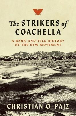 Libro The Strikers Of Coachella : A Rank-and-file History...