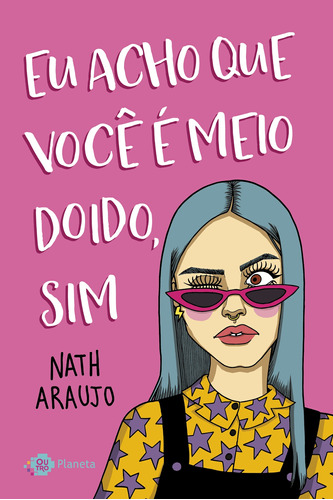 Eu acho que você é meio doido, sim, de Araujo, Nath. Editora Planeta do Brasil Ltda., capa mole em português, 2018