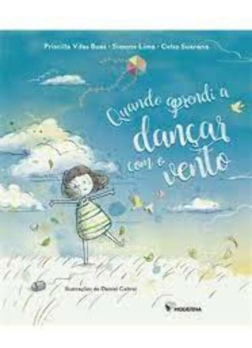 Quando Aprendi A Dançar Com O Vento, De Boas, Priscilla; Lima, Simone; Suarana,. Editora Moderna Em Português