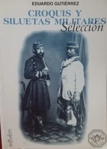 Croquis Y Siluetas Militares ( Selección), Eduardo Gutiérrez