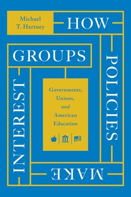 Libro How Policies Make Interest Groups: Governments, Uni...