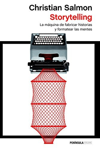 Storytelling: La Máquina De Fabricar Historias Y Formatear L