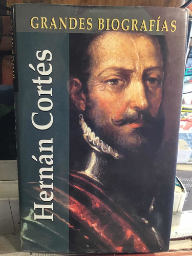 Hernán Cortés Grandes Biografías