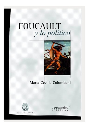 Foucault Y Lo Político: Poder Positivo E Intelectual