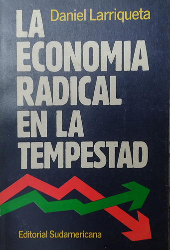La Economia Radical En La Tempestad - Daniel Larriqueta