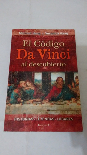El Codigo Da Vinci Al Descubierto - Michael Y Veronica Haag 
