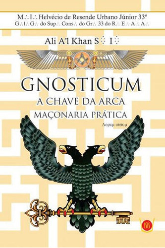 Gnosticum - A Chave Da Arca: Maçonaria Pratica, De Resende Junior, Helvecio. Editora Isis, Capa Mole, Edição 1ª Edição - 2018 Em Português