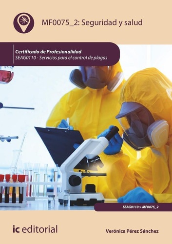 Seguridad y salud. SEAG0110 - Servicios para el control de plagas, de PEREZ SANCHEZ, VERONICA. IC Editorial, tapa blanda en español